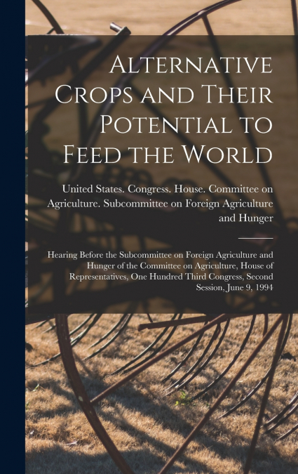 Alternative Crops and Their Potential to Feed the World