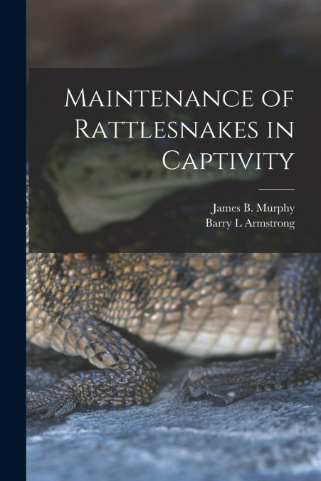 Maintenance of Rattlesnakes in Captivity