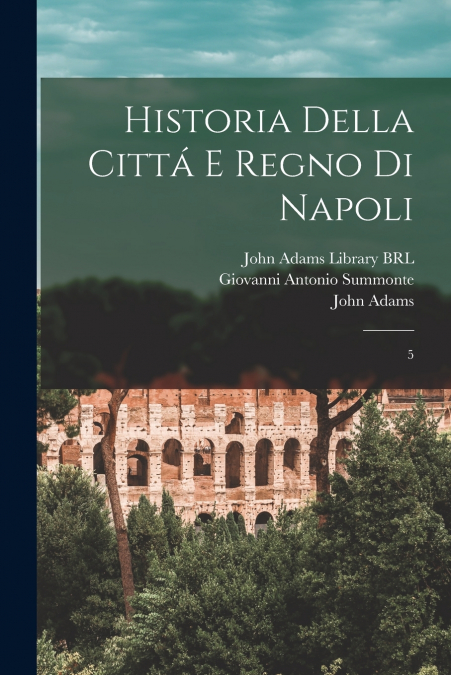 Historia della cittá e regno di Napoli