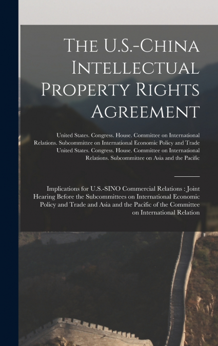 The U.S.-China Intellectual Property Rights Agreement