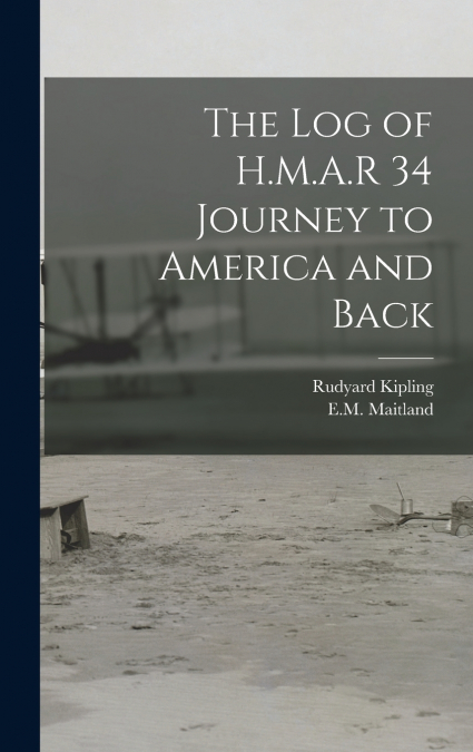 The log of H.M.A.R 34 Journey to America and Back
