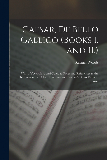 Caesar, De Bello Gallico (Books I. and II.)