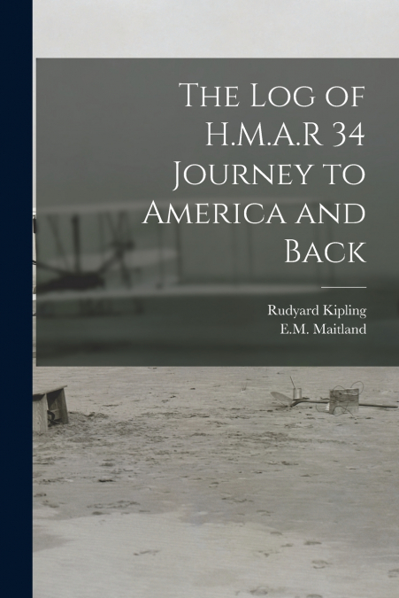 The log of H.M.A.R 34 Journey to America and Back