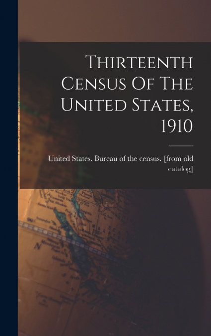 Thirteenth Census Of The United States, 1910