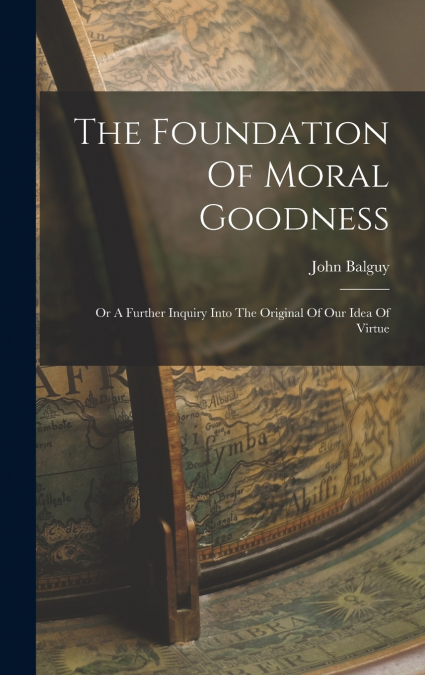 The Foundation Of Moral Goodness