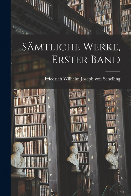 Sämtliche Werke, Erster Band