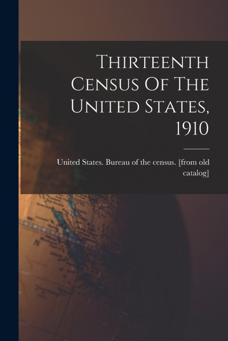 Thirteenth Census Of The United States, 1910