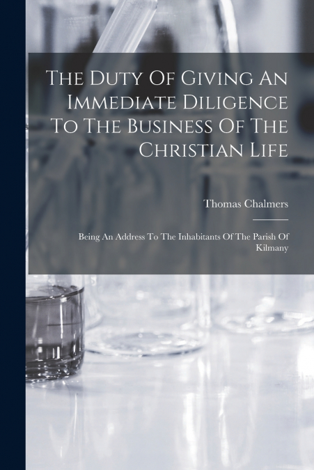 The Duty Of Giving An Immediate Diligence To The Business Of The Christian Life