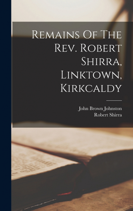 Remains Of The Rev. Robert Shirra, Linktown, Kirkcaldy
