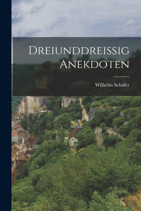 Dreiunddreissig Anekdoten