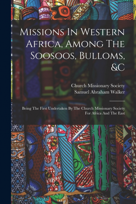 Missions In Western Africa, Among The Soosoos, Bulloms, &c