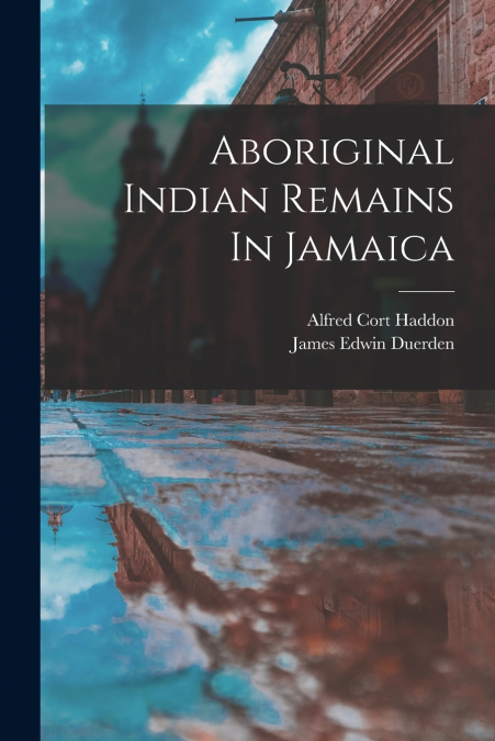 Aboriginal Indian Remains In Jamaica