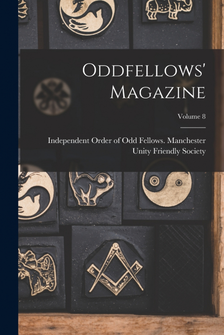 Oddfellows’ Magazine; Volume 8