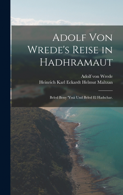 Adolf von Wrede’s Reise in Hadhramaut