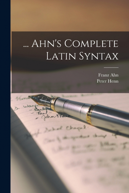 ... Ahn’s Complete Latin Syntax
