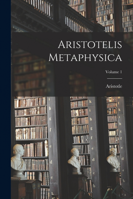 Aristotelis Metaphysica; Volume 1