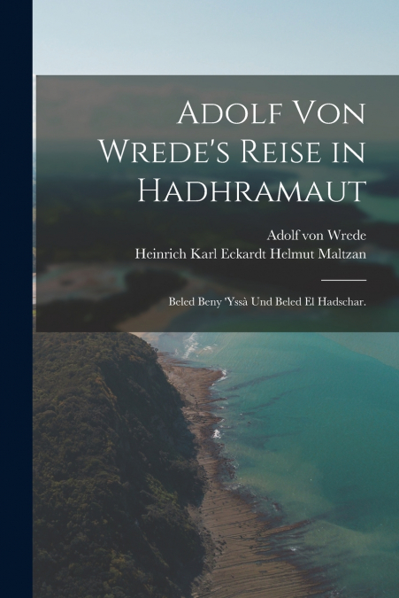 Adolf von Wrede’s Reise in Hadhramaut
