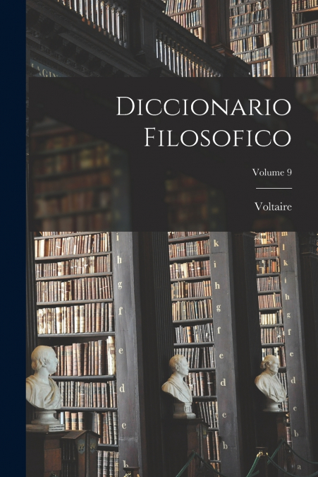 Diccionario Filosofico; Volume 9