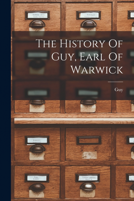 The History Of Guy, Earl Of Warwick