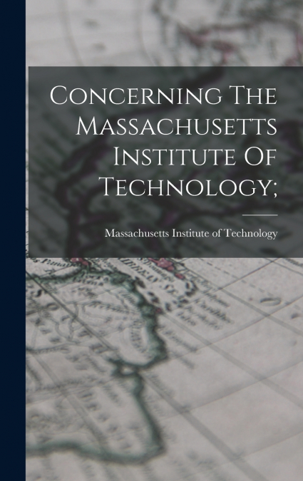 Concerning The Massachusetts Institute Of Technology;