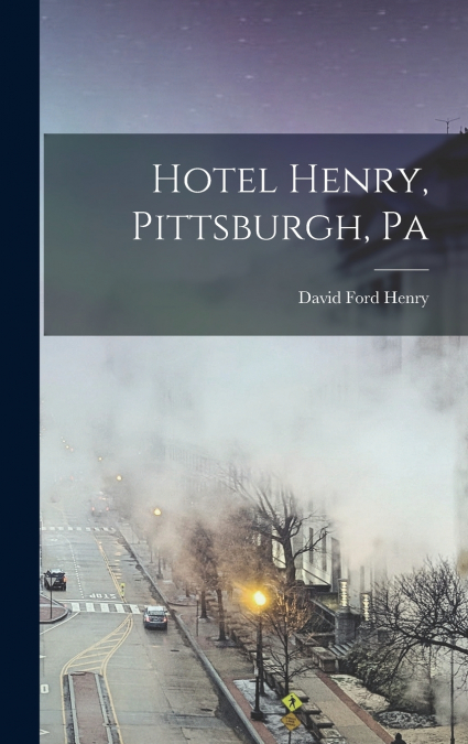 Hotel Henry, Pittsburgh, Pa