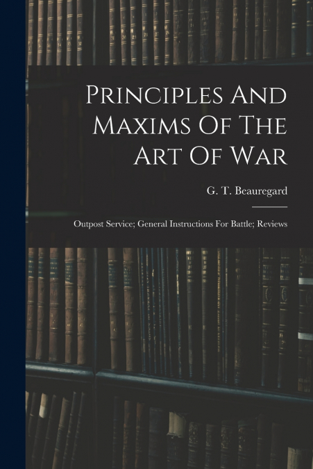 Principles And Maxims Of The Art Of War; Outpost Service; General Instructions For Battle; Reviews