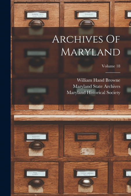 Archives Of Maryland; Volume 18