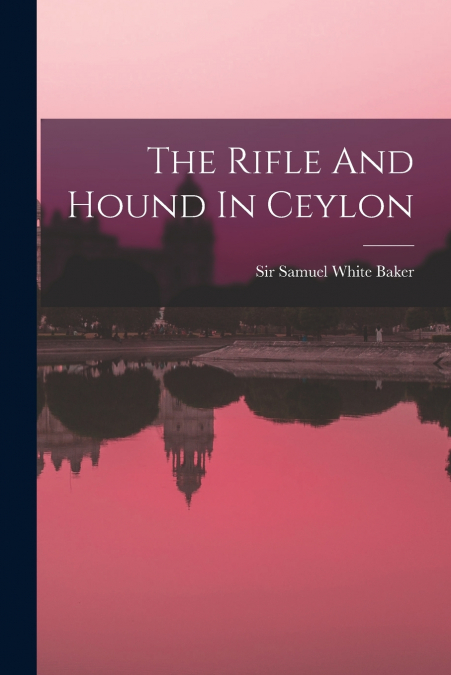 The Rifle And Hound In Ceylon