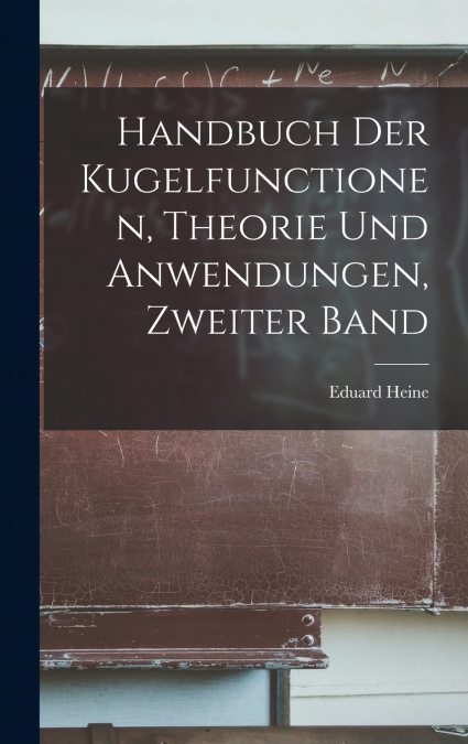 Handbuch Der Kugelfunctionen, Theorie Und Anwendungen, Zweiter Band
