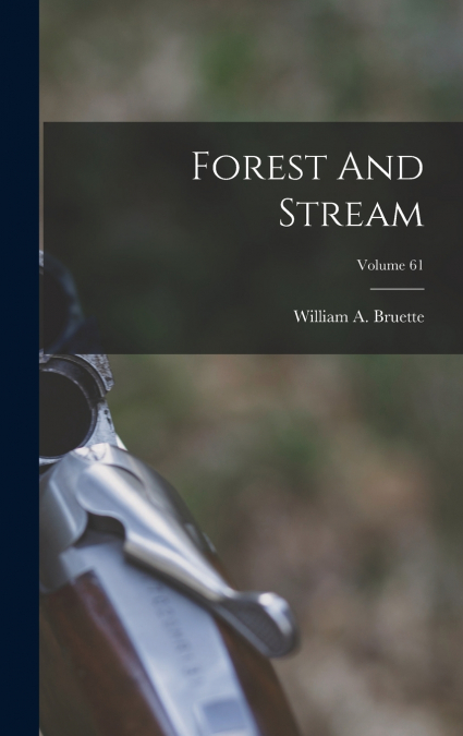 Forest And Stream; Volume 61