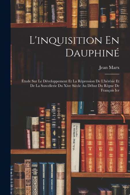 L’inquisition En Dauphiné
