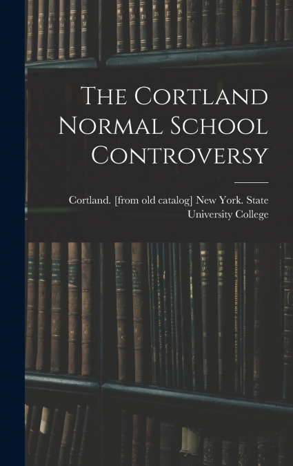 The Cortland Normal School Controversy