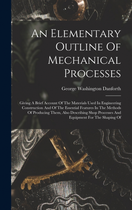An Elementary Outline Of Mechanical Processes
