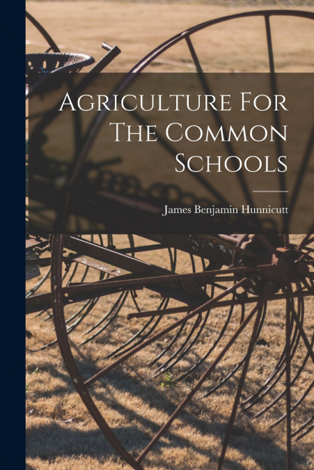 Agriculture For The Common Schools