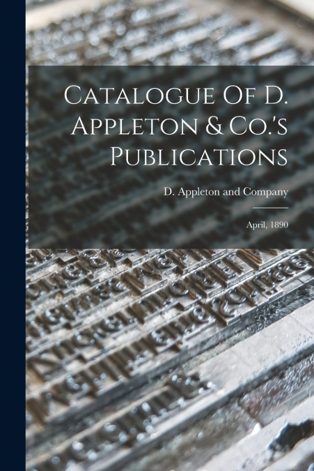 Catalogue Of D. Appleton & Co.’s Publications
