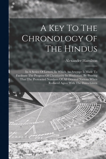 A Key To The Chronology Of The Hindus