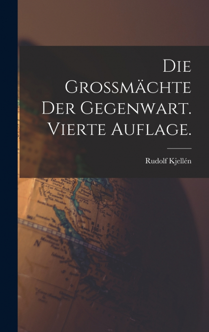 Die Grossmächte der Gegenwart. Vierte Auflage.