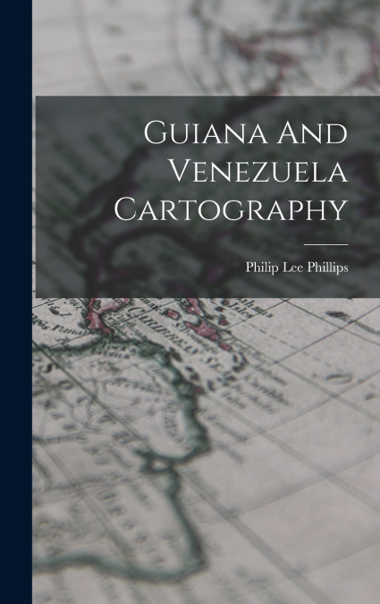 Guiana And Venezuela Cartography