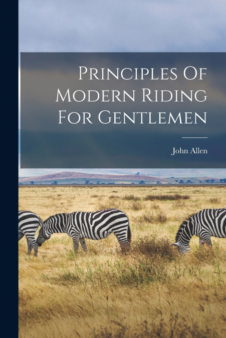 Principles Of Modern Riding For Gentlemen