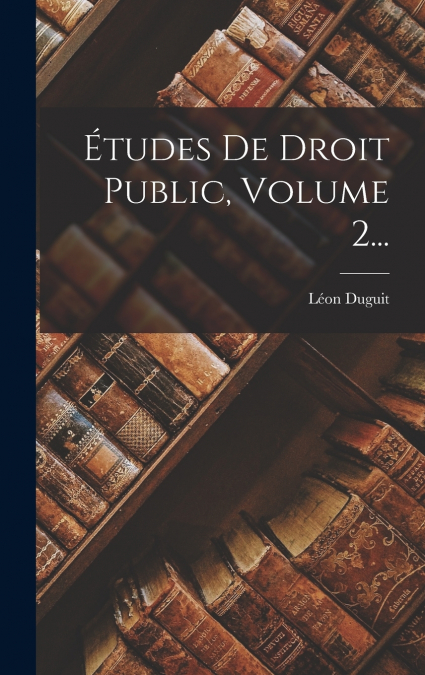Études De Droit Public, Volume 2...