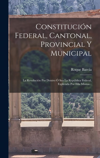 Constitución Federal, Cantonal, Provincial Y Municipal