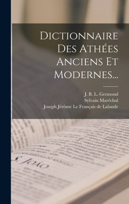 Dictionnaire Des Athées Anciens Et Modernes...