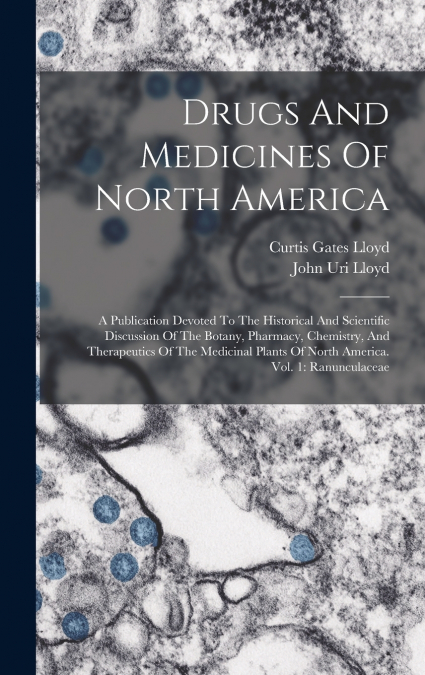 Drugs And Medicines Of North America
