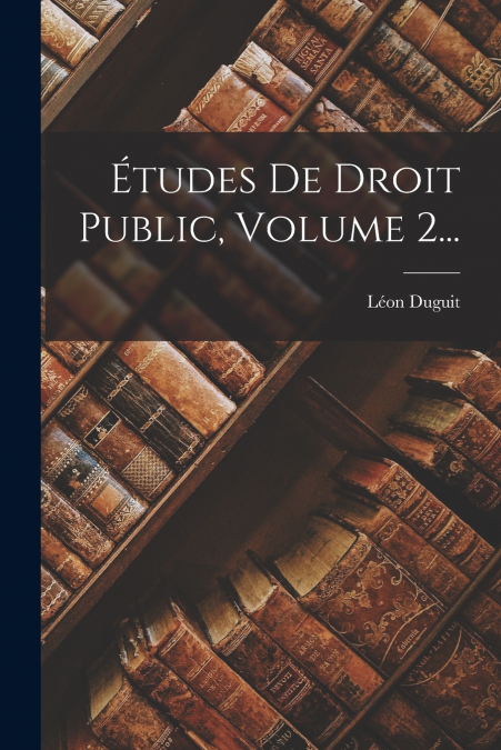 Études De Droit Public, Volume 2...