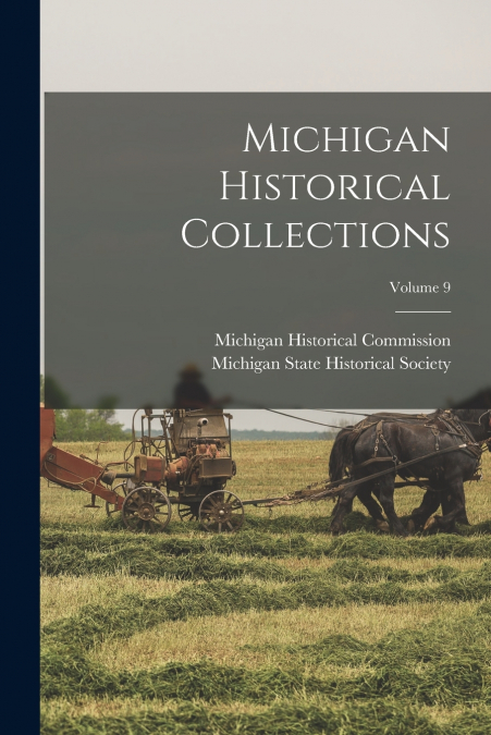 Michigan Historical Collections; Volume 9