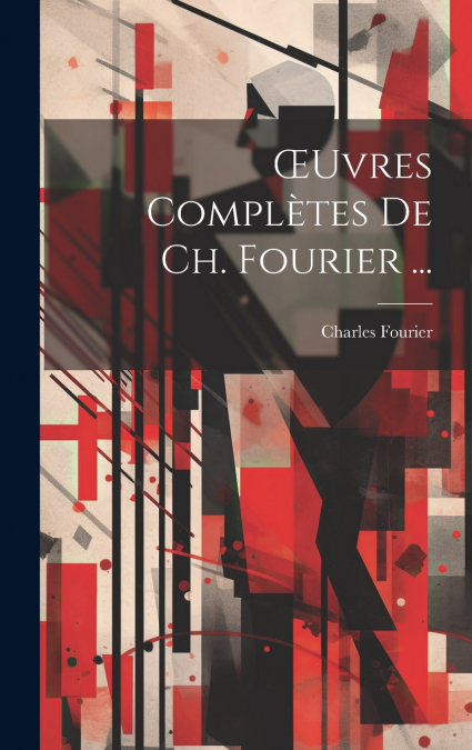 Œuvres Complètes De Ch. Fourier ...