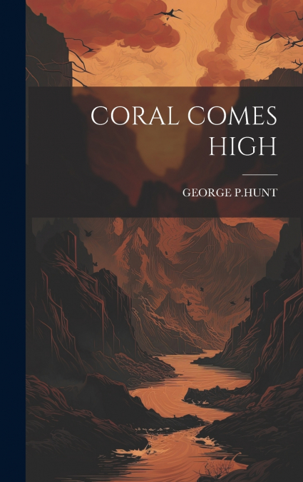 CORAL COMES HIGH