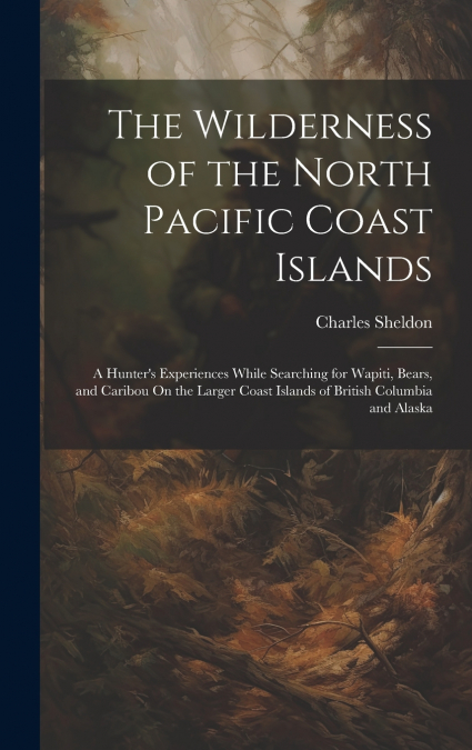 The Wilderness of the North Pacific Coast Islands