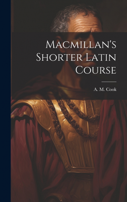 Macmillan’s Shorter Latin Course