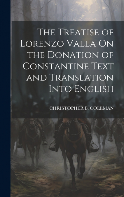 The Treatise of Lorenzo Valla On the Donation of Constantine Text and Translation Into English